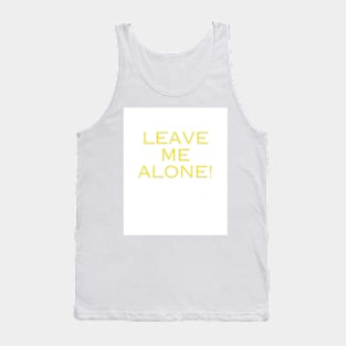 leave me alone Tank Top